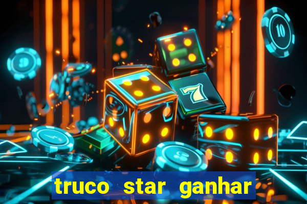 truco star ganhar dinheiro pix